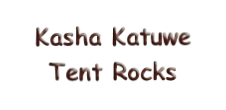 Kasha Katuwe
Tent Rocks
