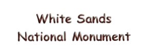 White Sands
National Monument